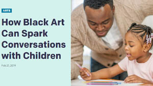 How Black Art Can Spark Conversations with Children